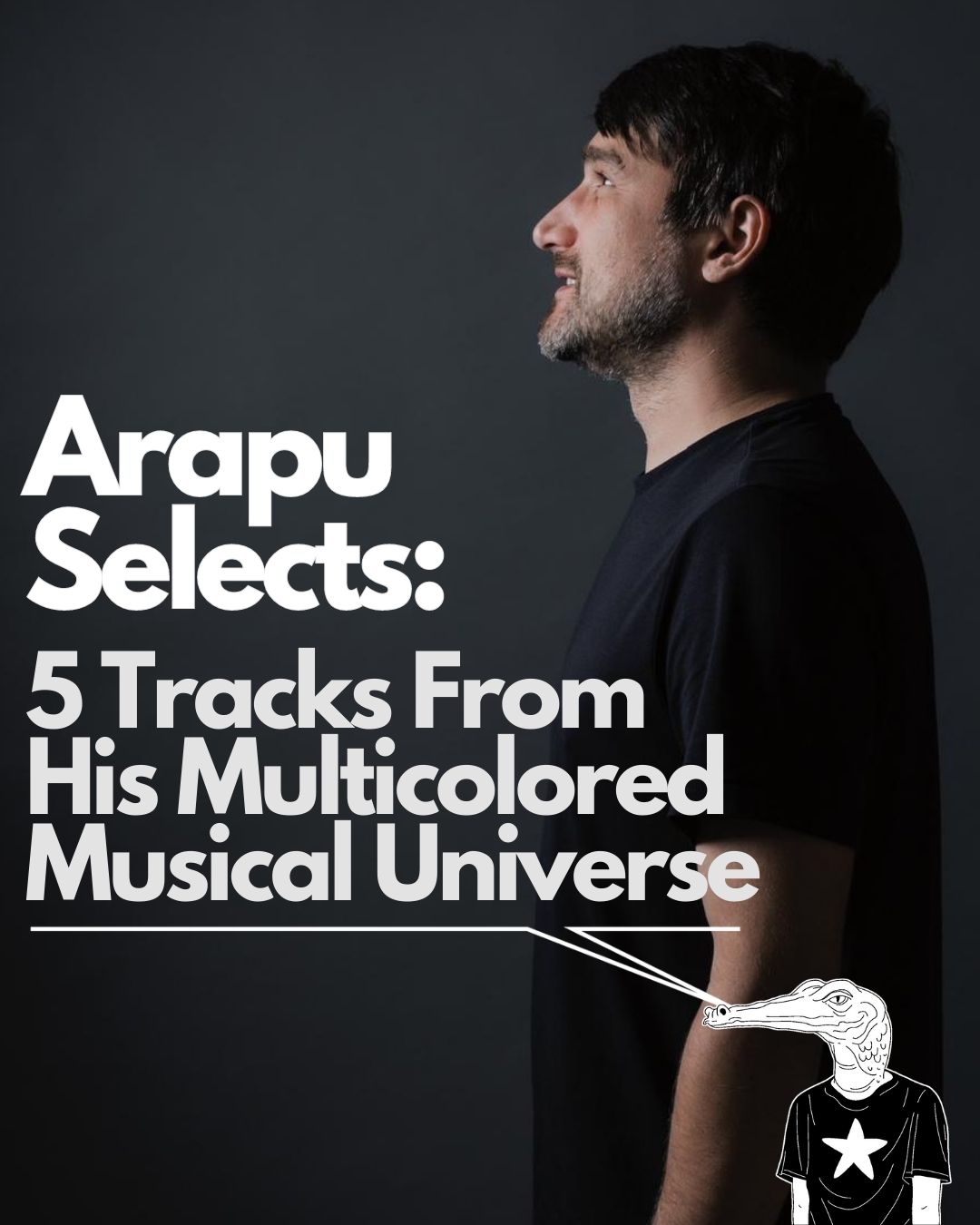 Arapu Selects: 5 Tracks From His Multicolored Musical Universe - Half ...
